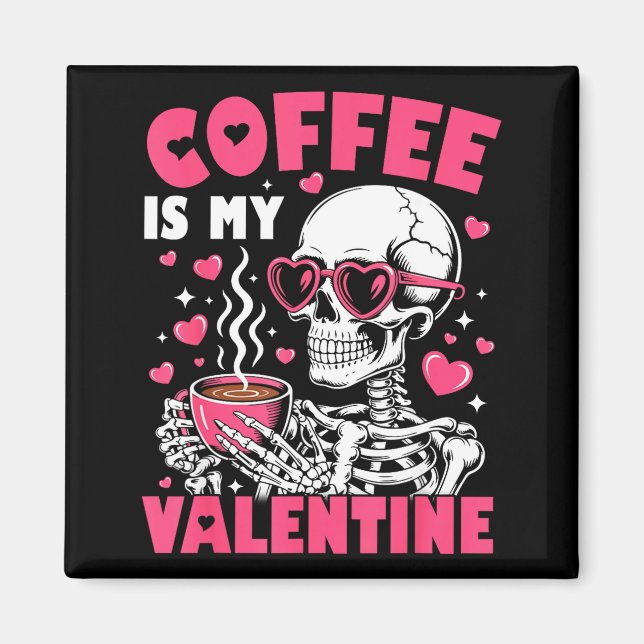 Imã Coffee Is My Valentine Skeleton Valentine Funny Co (Frente)