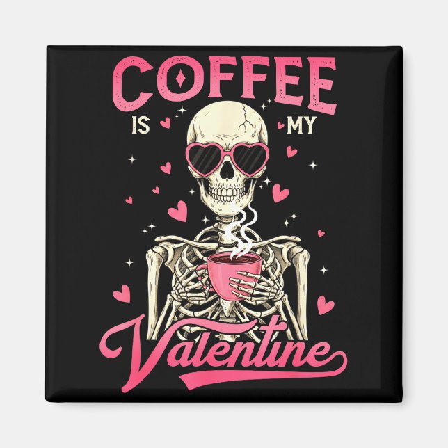 Imã Coffee Is My Valentine Skeleton Valentine Funny Co (Frente)
