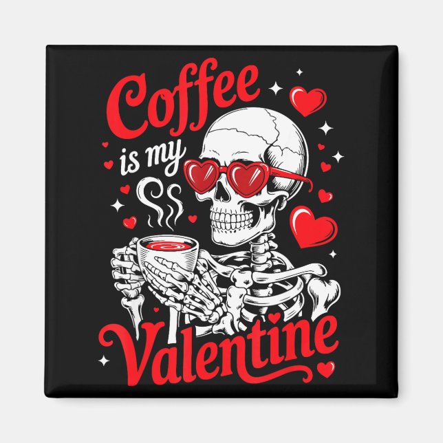 Imã Coffee Is My Valentine Skeleton Valentine Funny Co (Frente)