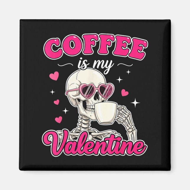 Imã Coffee Is My Valentine Skeleton Valentine Funny Co (Frente)
