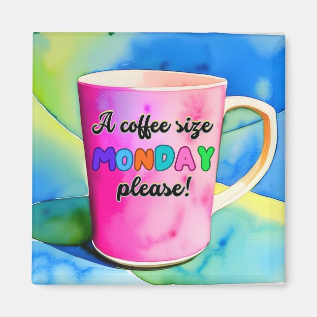 IMÃ COFFEE THE SIZE OF MONDAY (Frente)