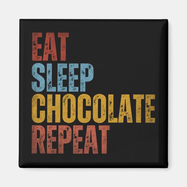 IMÃ COMER DORMIR CHOCOLATE REPETIR (Frente)