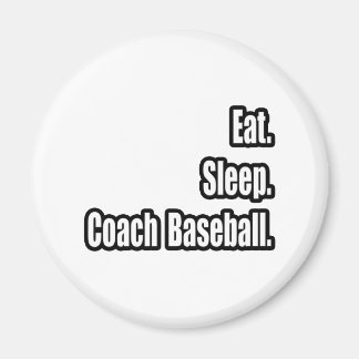 Imã Comer. Dormir. Treinar beisebol.