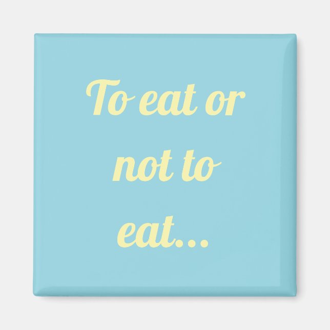 Imã Comer ou não comer ímã simples (Frente)
