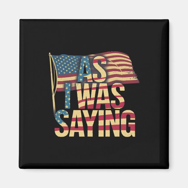 Imã Como Eu Estava Dizendo - Trump Mega 2024 Epic Amer (Frente)