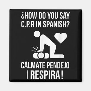 Imã Como se diz "C.p.r" em espanhol "Calma Y Respira"