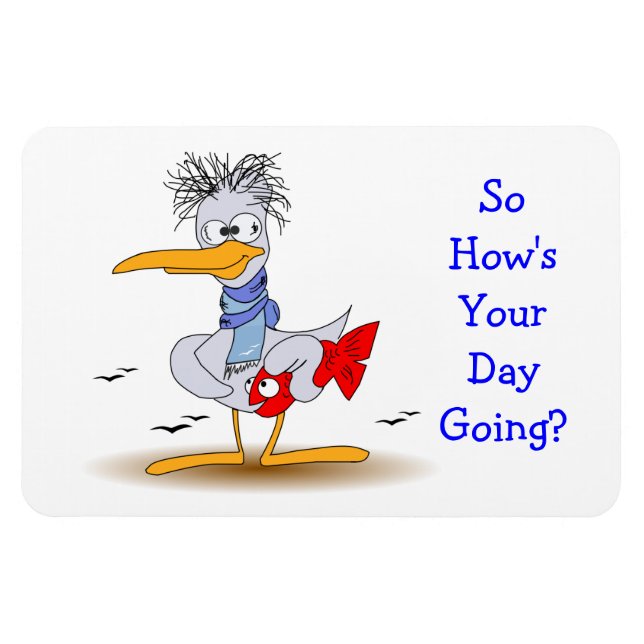 Ímã Como vai o seu dia ficando maluco e engraçado gaiv (Horizontal)