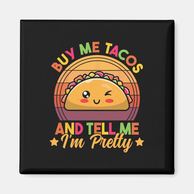 Imã Comprar-me Tacos e diz-me que sou Bonito Tac Engra (Frente)