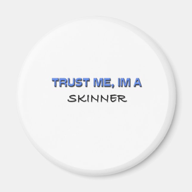 Imã Confie em mim, sou um Skinner (Frente)