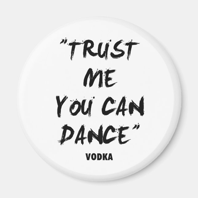 Imã Confie Em Mim Você Pode Dançar - Vodka (Frente)
