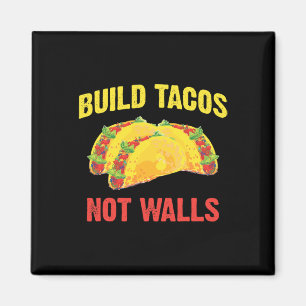 Imã Construa Tacos Não Muralhas - Tacos Engraçados Cin