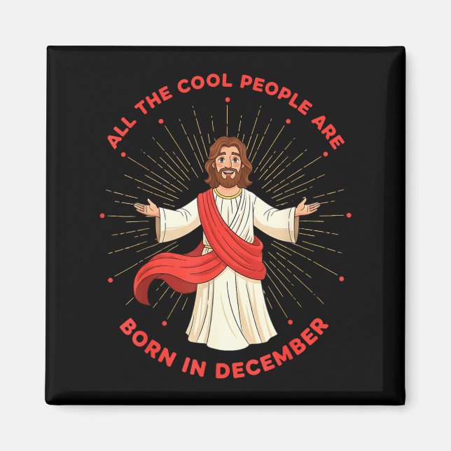 Imã Cool People Born In December Birthday Funny Jesus  (Frente)