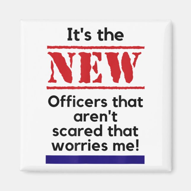 Imã Cop Quote It's The New Officers That E Me Trooper  (Frente)