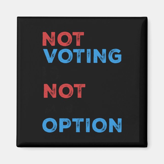 Imã Copie De Not Voting Is Not An Option - Bold Statem (Frente)