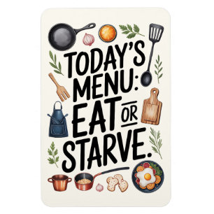 Ímã Cozinha Engraçada - Menu de hoje: Coma ou Fome
