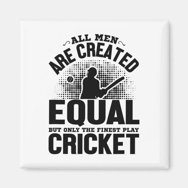 Imã Cricket Lover - All Men Are Created Equal But Only (Frente)