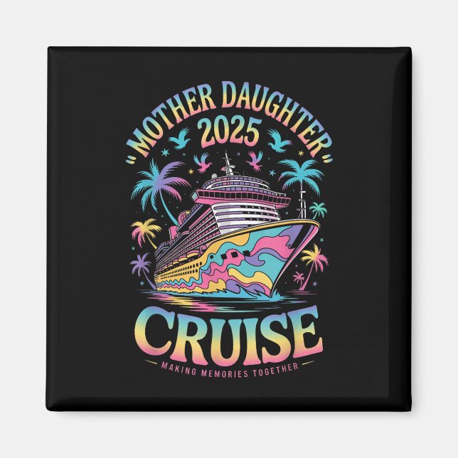 Imã Cruise Mother Daughter Trip 2025 Funny Mom Daughte (Frente)