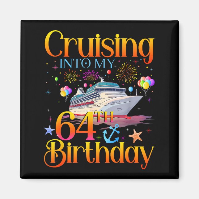 Imã Cruising Into My 64th Birthday Cruise 64 Year Old  (Frente)