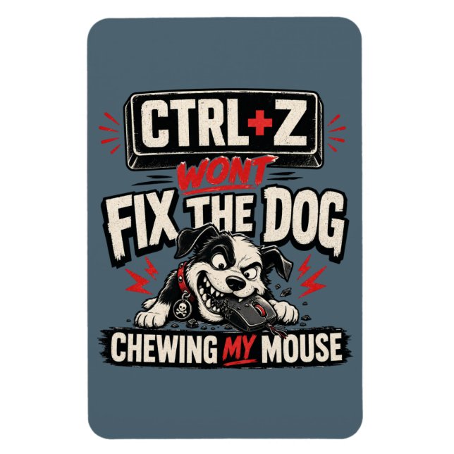 Ímã CTRL + Z Não Vai Consertar o Cachorro Roendo Meu M (Vertical)