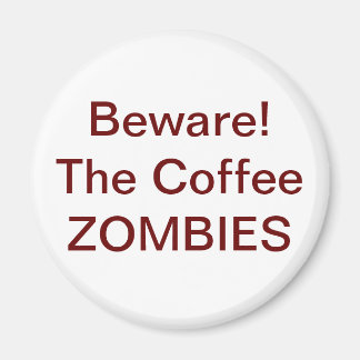 Imã Cuidado! O café ZOMBIES - Personalizado