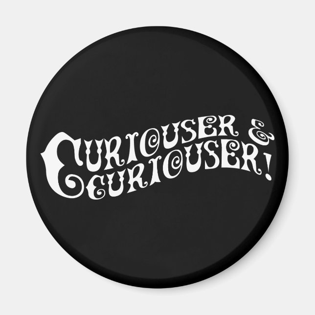 Imã Curiouser e Curiouser (Frente)