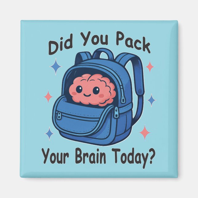Imã Cute “Did You Pack Your Brain Today?” Brain Pun (Frente)