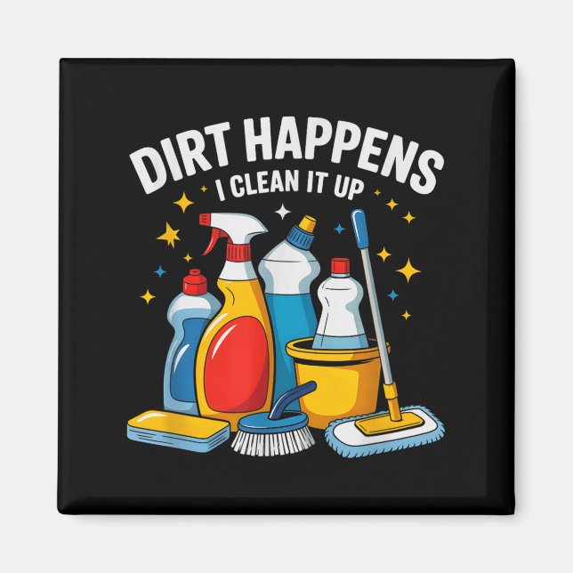 Imã Cute Dirt Happens I Clean It Up Housekeeng Squad V (Frente)