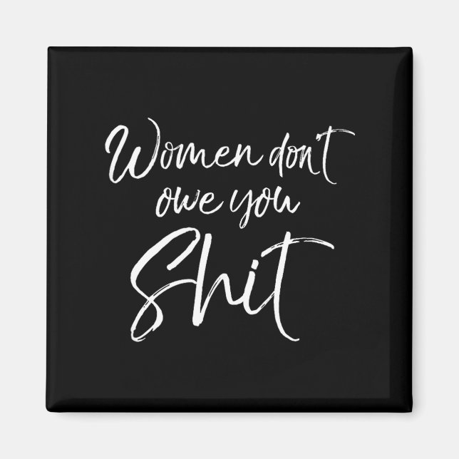 Imã Cute Feminist Quote Sarcastic Gift Women Don't Owe (Frente)