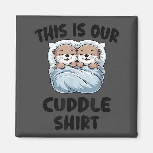 Imã Cute Otters Snuggling This Is Our Cuddle  (Frente)