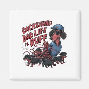 Imã Dachshund Pai Life Is Ruff