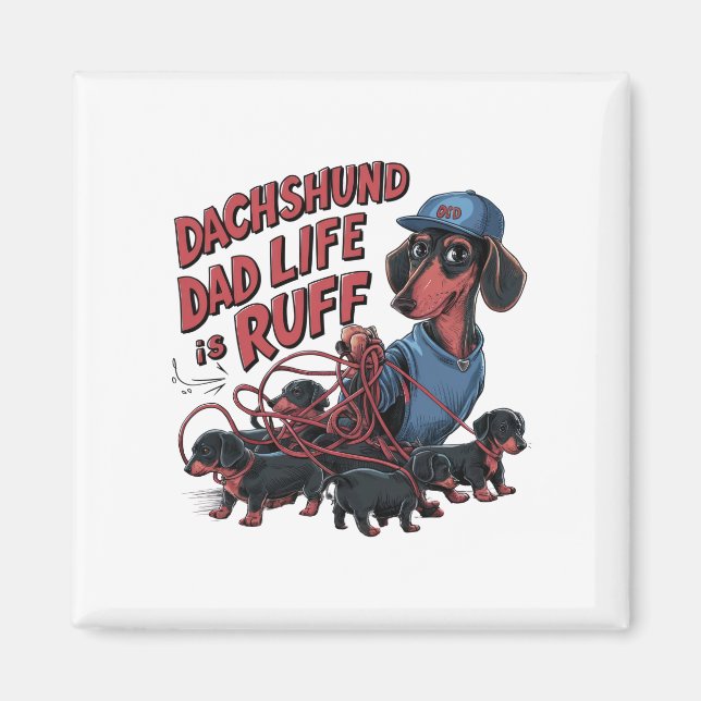 Imã Dachshund Pai Life Is Ruff (Frente)
