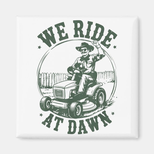 Imã Dad Lawn Mower We Ride At Dawn Funny Mowing Gift G (Frente)