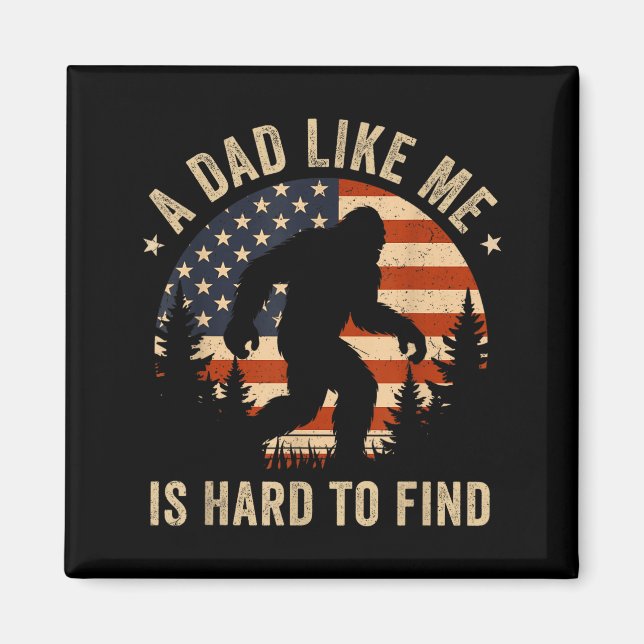 Imã Dad Like Me Is Hard To Find Bigfoot Usa Flag Funny (Frente)
