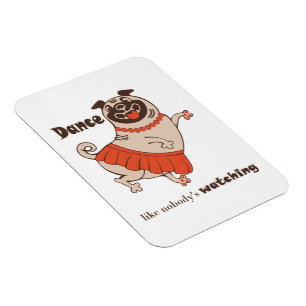 Ímã Dança como se ninguém estivesse assistindo Pug Gir