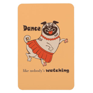 Ímã Dança como se ninguém estivesse assistindo Pug Gir