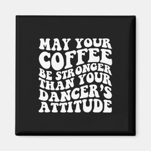 Imã Dança Engraçada Mãe Vida Café Dizendo Esquadrão Da