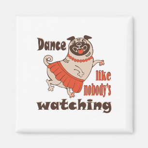 Imã Dance como ninguém está assistindo Pug Dog feminin