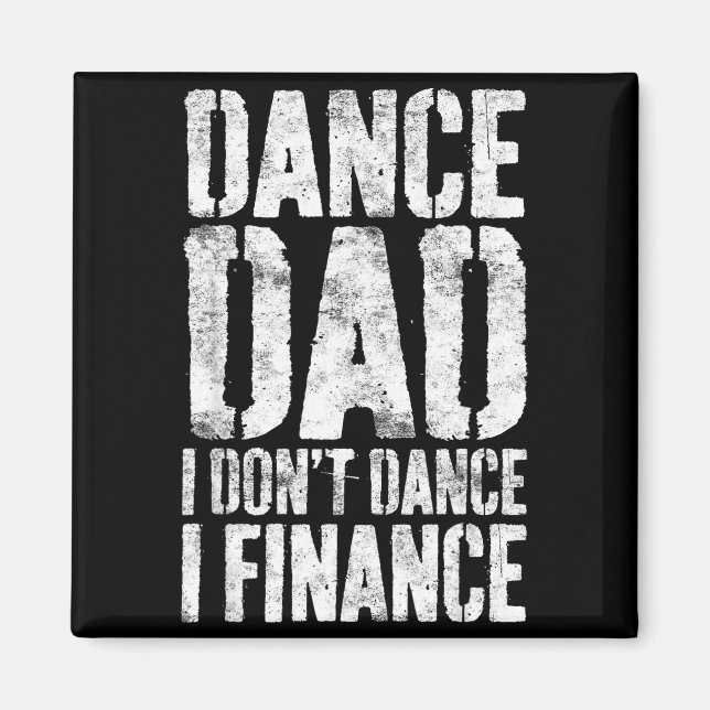 Imã Dance Dad I Don't Dance I Finance Shirt Men Father (Frente)