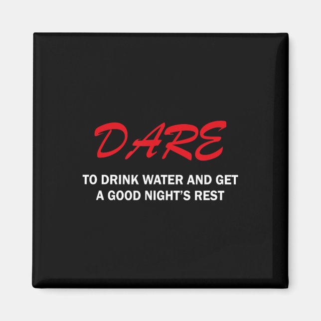 Imã Dare To Drink Water And Get A Good Night's Rest  (Frente)