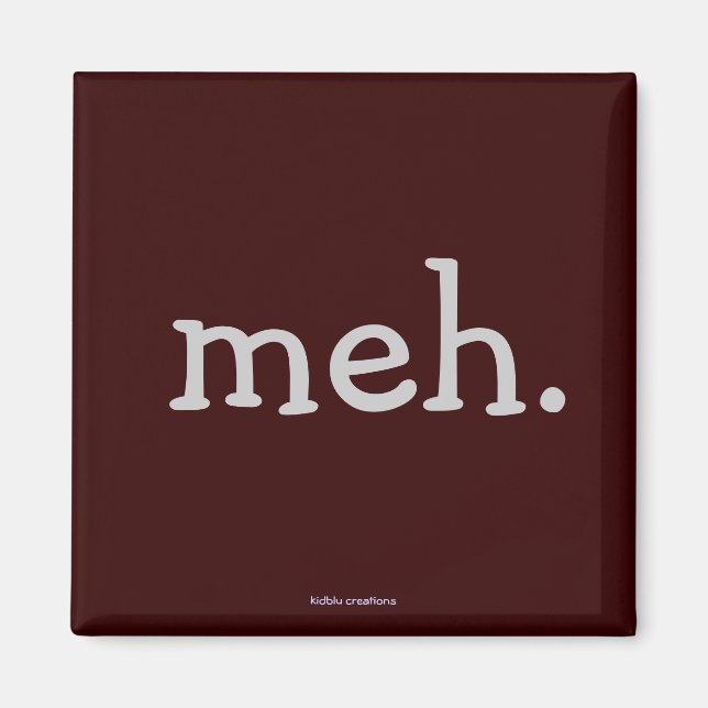 imã de geladeira - "meh". (Frente)