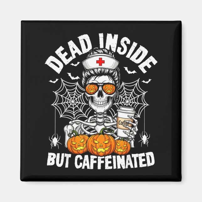 Imã Dead Inside But Caffeinated Funny Nurse Halloween  (Frente)