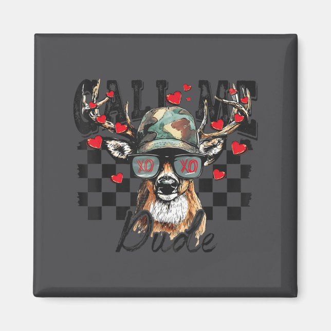 Imã Dear Hunting Valentines Day Call Me Dude Valentine (Frente)