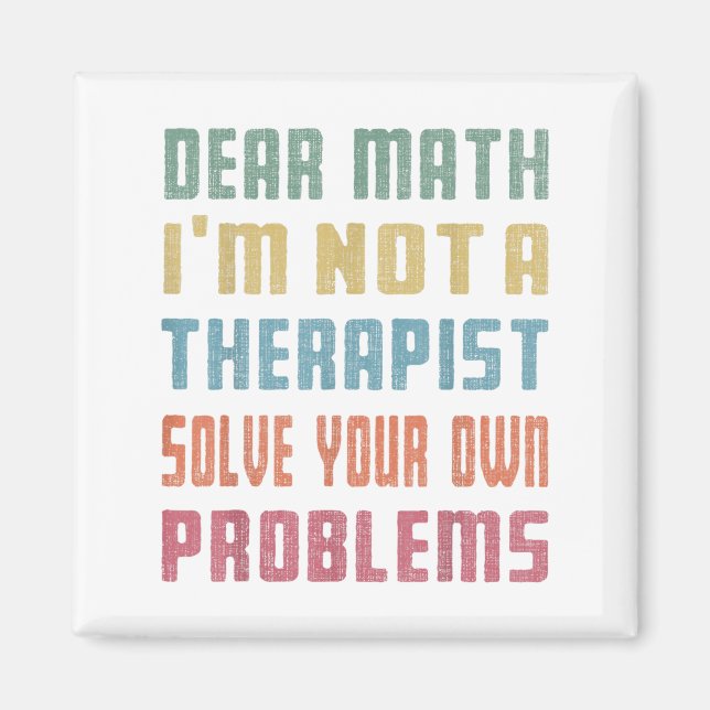 Imã Dear Math I'm Not A Therast Solve Your Own Problem (Frente)