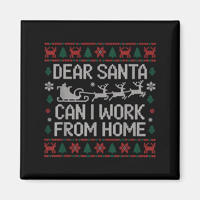 Imã Dear Santa Can I Work From Home Ugly Christmas Swe (Frente)
