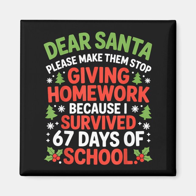 Imã Dear Santa Homework I Survived 67 Days Of School C (Frente)