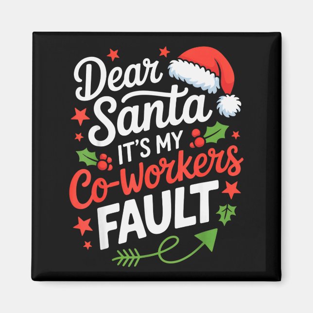Imã Dear Santa Its My Co-workers Fault Funny Office Ch (Frente)