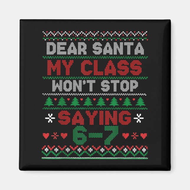 Imã Dear Santa My Cl Keeps Saying Six Seven Christmas  (Frente)