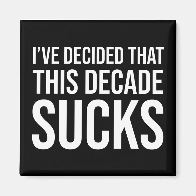 Imã Decidi que esta década é uma porcaria (Frente)