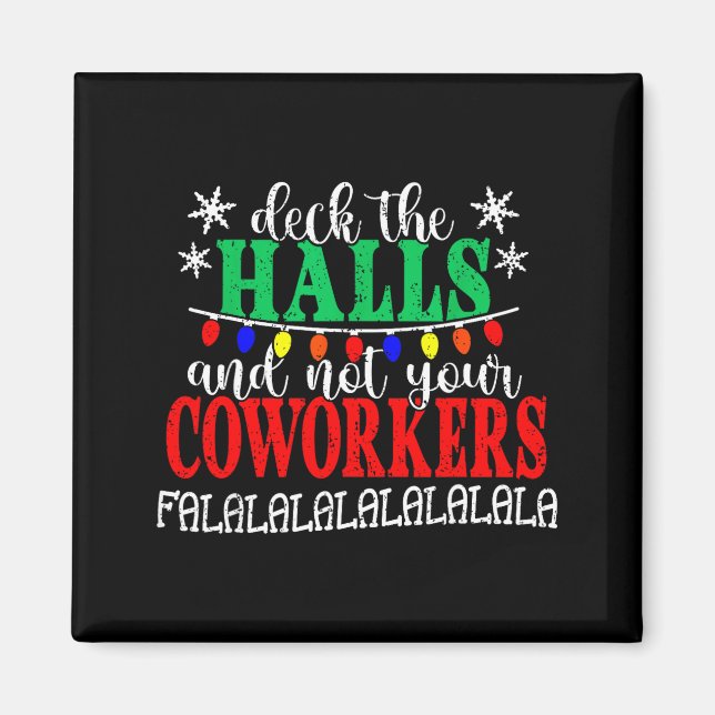Imã Deck The Halls And Not Your Coworkers Christmas Ma (Frente)
