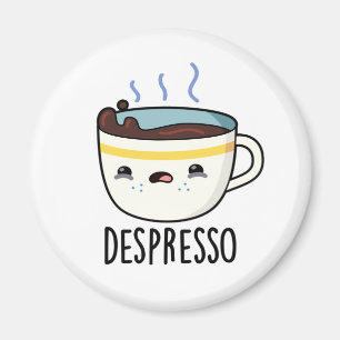 Imã Depresso Funny Sad Espresso Café Pun